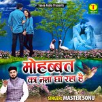 Mohabbat Ka Nasa Chha Raha Hai - Master Sonu Song Download